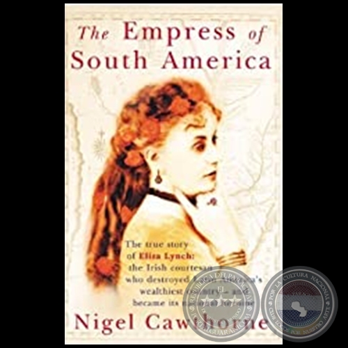 THE EMPRESS OF SOUTH AMERICA - Autor: NIGEL CAWTHORNE - Año 2011